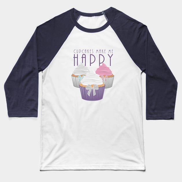 Cupcakes Make Me Happy Baseball T-Shirt by adamzworld